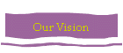 Our Vision